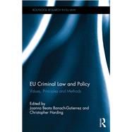 EU Criminal Law and Policy: Values, Principles and Methods by Banach-Gutierrez; Joanna Beata, 9781138914889