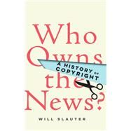 Who Owns the News? by Slauter, Will, 9781503604889