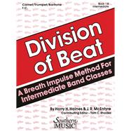 Division of Beat (D.O.B.), Book 1B Trumpet/Cornet/Baritone T.C. by McEntyre, J.R.; Haines, Harry; Rhodes, Tom, 9781581064889