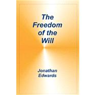 Freedom of the Will by Edwards, Jonathan, 9781589604889