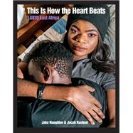 This Is How the Heart Beats by Naughton, Jake; Kushner, Jacob, 9781620974889