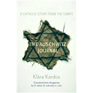 The Auschwitz Journal by Kardos, Klara; Lelockzy, Julius D., 9781640604889