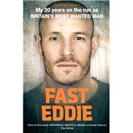 Fast Eddie My 20 Years on the Run as Britain's Most Wanted Man by Maher, Eddie, 9781911274889