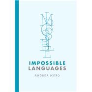Impossible Languages by Moro, Andrea, 9780262034890
