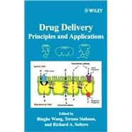 Drug Delivery : Principles and Applications by Wang, Binghe; Siahaan, Teruna J.; Soltero, Richard A., 9780471474890