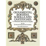 Ornamental Borders, Scrolls and Cartouches in Historic Decorative Styles by Syracuse Ornamental Co., 9780486254890