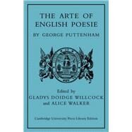 The Arte of English Poesie by George Puttenham , Edited by Gladys  Doidge Willcock , Alice Walker, 9780521104890