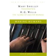 Making Humans by Shelley, Mary Wollstonecraft; Wells, H. G.; Wilt, Judith, 9780618084890