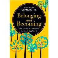 Belonging and Becoming by Scandrette, Mark; Scandrette, Lisa; Scandrette, Hailey Joy (CON), 9780830844890