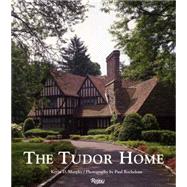 The Tudor Home by Murphy, Kevin D.; Rocheleau, Paul, 9780847844890