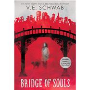 Bridge of Souls (City of Ghosts #3) by Schwab, Victoria; Schwab, V. E., 9781338574890