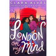 London On My Mind by Alves, Clara; Perrotta, Nina, 9781339014890