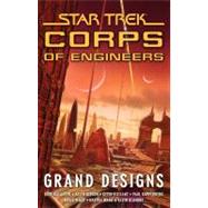 Star Trek: Corps of Engineers: Grand Designs by DeCandido, Keith R. A.; Gibson, Allyn; Killiany, Kevin; Dayton Ward, and Kevin Dilmore; Mack, David; Galanter, Dave; Kupperberg, Paul, 9781416544890