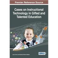 Cases on Instructional Technology in Gifted and Talented Education by Lennex, Lesia; Nettleton, Kimberely Fletcher, 9781466664890