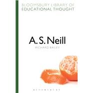 A. S. Neill by Bailey, Richard, 9781472504890