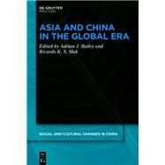 Asia and China in the Global Era by Bailey, Adrian; Mak, Ricardo, 9781501514890