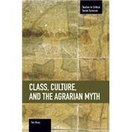 Class, Culture, and the Agrarian Myth by Brass, Tom, 9781608464890