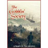 The Gobblin Society by James P. Blaylock, 9781625674890