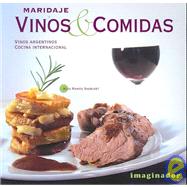Maridaje Vinos Y Comidas / Wines and Food: Vinos Argentinos Cocina Internacional / Argentine Wines Internatioanl Cooking by Ramos Saubidet, Blas, 9789507684890
