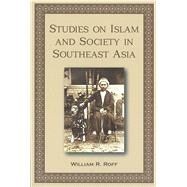 Studies on Islam and Society in Southeast Asia by Roff, William R., 9789971694890
