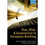 Size, Risk, and Governance in European Banking by Hagendorff, Jens; Keasey, Kevin; Vallascas, Francesco, 9780199694891