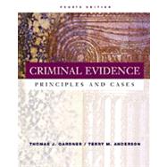Criminal Evidence Principles and Cases (with InfoTrac) by Gardner, Thomas J.; Anderson, Terry M., 9780534514891