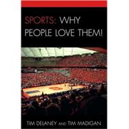 Sports: Why People Love Them! by Delaney, Tim; Madigan, Tim, 9780761844891