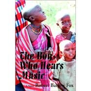 The Boy Who Hears Music by Fox, Robert B., 9780865344891