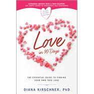 Love in 90 Days The Essential Guide to Finding Your Own True Love by Kirschner, Diana, 9781546084891