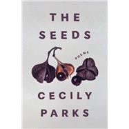 The Seeds by Cecily Parks, 9781949944891