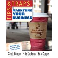 Tips and Traps for Marketing Your Business by Cooper, Scott; Grutzner, Fritz; Cooper, Birk, 9780071494892