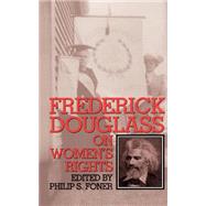 Frederick Douglass On Women's Rights by Foner, Philip S., 9780306804892