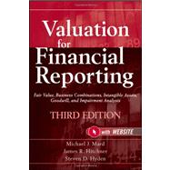 Valuation for Financial Reporting Fair Value, Business Combinations, Intangible Assets, Goodwill, and Impairment Analysis by Mard, Michael J.; Hitchner, James R.; Hyden, Steven D., 9780470534892