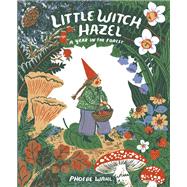 Little Witch Hazel A Year in the Forest by Wahl, Phoebe, 9780735264892