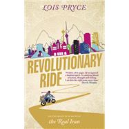 Revolutionary Ride by Lois Pryce, 9781473644892