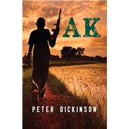 Ak by Dickinson, Peter, 9781504014892