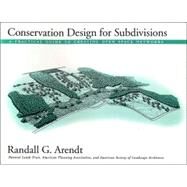 Conservation Design for Subdivisions by Arendt, Randall; Harper, Holly; Natural Lands Trust; American Planning Association, 9781559634892