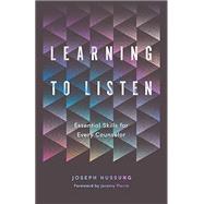 Learning to Listen: Essential Skills for Every Counselor by Joseph Hussung, 9781645074892