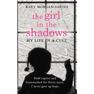 The Girl in the Shadows My Life in a Cult by Morgan-Davies, Katy, 9780552174893