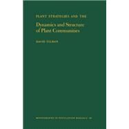 Plant Strategies and the Dynamics and Structure of Plant Communities by Tilman, David, 9780691084893