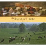 Wisconsin Cheese : A Cookbook and Guide to the Cheeses of Wisconsin by Hintz, Martin; Percy, Pam, 9780762744893