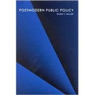 Postmodern Public Policy by Miller, Hugh T., 9780791454893