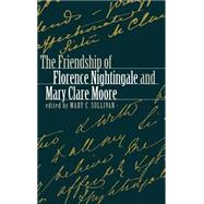 The Friendship of Florence Nightingale and Mary Clare Moore by Nightingale, Florence; Moore, Mary Clare; Sullivan, Mary C., 9780812234893