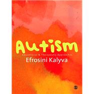 Autism : Educational and Therapeutic Approaches by Efrosini Kalyva, 9780857024893