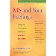 MS and Your Feelings : Handling the Ups and Downs of Multiple Sclerosis by Shadday, Allison; Cohan, Stanley, 9780897934893
