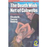 The Death Wish/Net of Cobwebs by Holding, Elisabeth Sanxay, 9780966784893