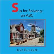 S is for Solvang: an ABC by Faulkner, Kaisa Jane, 9781098354893