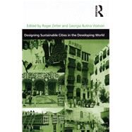 Designing Sustainable Cities in the Developing World by Zetter,Roger, 9781138254893
