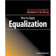 How to Apply Equalization by Anderton, Craig, 9781540024893