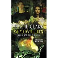 Shadowed Eden Beguiled: Book One by Clark, Katie, 9781611164893